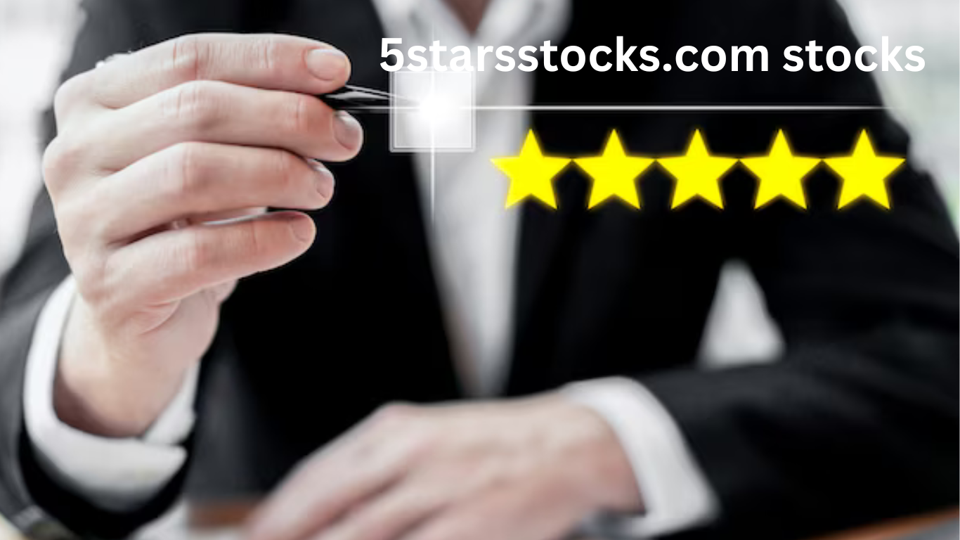 5StarsStocks.com Stocks: A Comprehensive Guide to Maximizing Your Investment in 2024